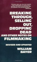 Cover art for Breaking Through, Selling Out, Dropping Dead and Other Notes on Filmmaking