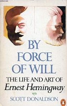 Cover art for By Force of Will: The Life and Art of Ernest Hemingway