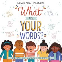 Cover art for What Are Your Words?: A Book About Pronouns