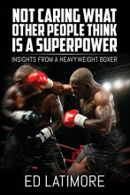 Cover art for Not Caring What Other People Think Is A Superpower: Insights From a Heavyweight Boxer