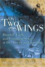 Cover art for On Two Wings: Humble Faith and Common Sense at the American Founding