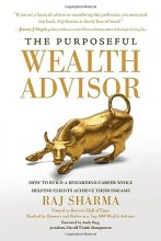 Cover art for The Purposeful Wealth Advisor: How to Build a Rewarding Career While Helping Clients Achieve Their Dreams