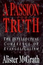 Cover art for A Passion for Truth: The Intellectual Coherence of Evangelicalism