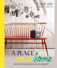 Cover art for A Place Called Home: Creating Beautiful Spaces to Call Your Own