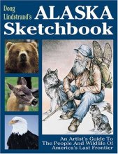 Cover art for Doug Lindstrand's Alaska Sketchbook: An Artist's Guide to the People and Wildlife of America's Last Frontier