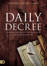 Cover art for The Daily Decree: Bringing Your Day Into Alignment with God's Prophetic Destiny