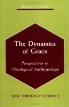 Cover art for The Dynamics of Grace: Perspectives in Theological Anthropology (New Theology Studies)