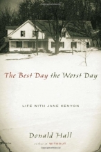 Cover art for The Best Day The Worst Day: Life with Jane Kenyon