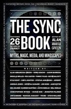 Cover art for The Sync Book: Myths, Magic, Media, and Mindscapes: 26 Authors on Synchronicity