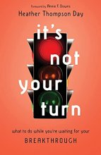 Cover art for It's Not Your Turn: What to Do While You're Waiting for Your Breakthrough