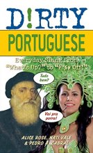 Cover art for Dirty Portuguese: Everyday Slang from "What's Up?" to "F*%# Off!" (Slang Language Books)