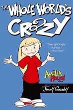 Cover art for The Whole World's Crazy (Amelia Rules!)