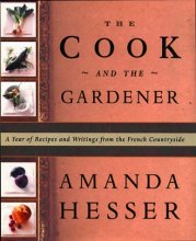 Cover art for The Cook and the Gardener : A Year of Recipes and Writings for the French Countryside