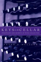 Cover art for Keys to the Cellar: Strategies And Secrets of Wine Collecting