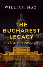 Cover art for The Bucharest Legacy: The Rise of the Oligarchs