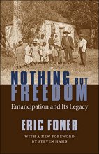 Cover art for Nothing But Freedom: Emancipation and Its Legacy (Walter Lynwood Fleming Lectures in Southern History)