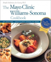 Cover art for The Mayo Clinic Williams-Sonoma Cookbook: Simple Solutions for Eating Well