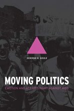 Cover art for Moving Politics: Emotion and ACT UP's Fight against AIDS