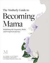 Cover art for The Motherly Guide to Becoming Mama: Redefining the Pregnancy, Birth, and Postpartum Journey