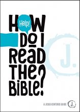 Cover art for Help! How Do I Read the Bible? (A Jesus-Centered Guide)