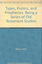 Cover art for Types, Psalms, and Prophecies. Being a Series of Old Testament Studies