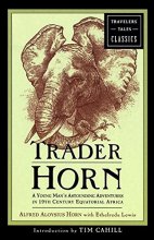 Cover art for Trader Horn: A Young Man's Astounding Adventures in 19th Century Equatorial Africa (Travelers' Tales Classics)