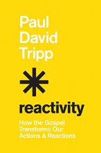 Cover art for Reactivity: How the Gospel Transforms Our Actions and Reactions