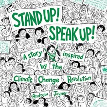 Cover art for Stand Up! Speak Up!: A Story Inspired by the Climate Change Revolution