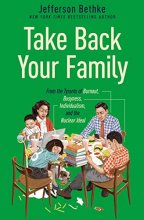Cover art for Take Back Your Family: From the Tyrants of Burnout, Busyness, Individualism, and the Nuclear Ideal