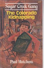 Cover art for The Colorado Kidnapping ( Sugar Creek Gang # 27 )
