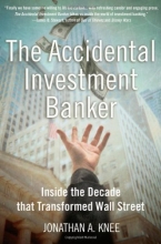 Cover art for The Accidental Investment Banker: Inside the Decade that Transformed Wall Street