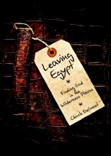 Cover art for Leaving Egypt: Finding God in the Wilderness Places