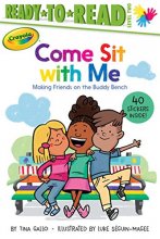 Cover art for Come Sit with Me: Making Friends on the Buddy Bench (Ready-to-Read Level 2) (Crayola)