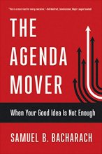 Cover art for The Agenda Mover: When Your Good Idea Is Not Enough (The Pragmatic Leadership Series)