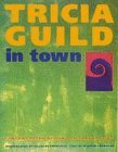Cover art for Tricia Guild in Town: Contemporary Design for Urban Living
