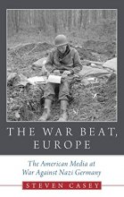 Cover art for The War Beat, Europe: The American Media at War Against Nazi Germany