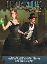 Cover art for Clockwork: Dominion Core Rulebook: Steampunk Roleplaying in a Victorian World of Gothic Horror