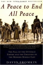 Cover art for A Peace to End All Peace: The Fall of the Ottoman Empire and the Creation of the Modern Middle East