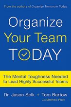 Cover art for Organize Your Team Today: The Mental Toughness Needed to Lead Highly Successful Teams