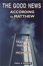 Cover art for The Good News According to Matthew: A Training Manual for Prophets