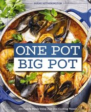 Cover art for One Pot Big Pot Family Meals: More Than 100 Easy, Family-Sized Recipes Using a Single Vessel