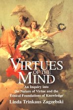 Cover art for Virtues of the Mind: An Inquiry into the Nature of Virtue and the Ethical Foundations of Knowledge (Cambridge Studies in Philosophy)
