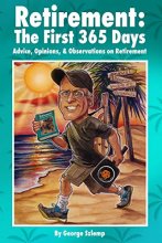 Cover art for Retirement: The First 365 Days: Advice, Opinions, Observations