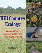 Cover art for Hill Country Ecology: Essays on Plants, Animals, Water, and Land Management