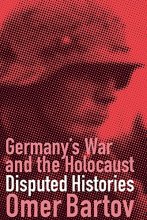 Cover art for Germany's War and the Holocaust: Disputed Histories