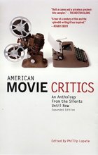 Cover art for American Movie Critics: An Anthology from the Silents Until Now: A Library of America Special Publication