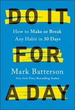 Cover art for Do It for a Day: How to Make or Break Any Habit in 30 Days