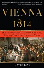 Cover art for Vienna, 1814: How the Conquerors of Napoleon Made Love, War, and Peace at the Congress of Vienna