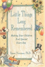 Cover art for Little Things Long Remembered: Making Your Children Feel Special Every Day