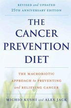Cover art for The Cancer Prevention Diet, Revised and Updated Edition: The Macrobiotic Approach to Preventing and Relieving Cancer